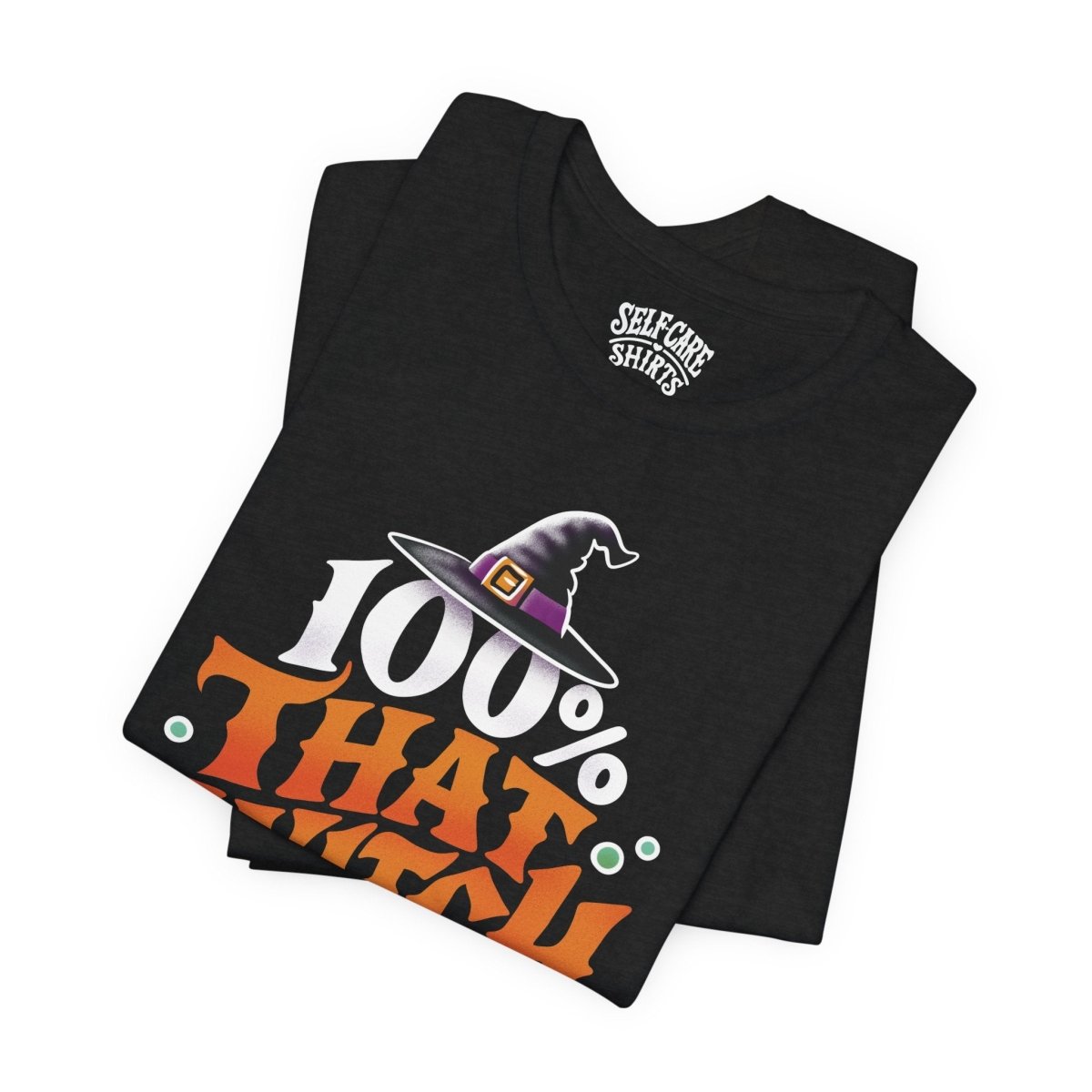 100% That Witch Shirt