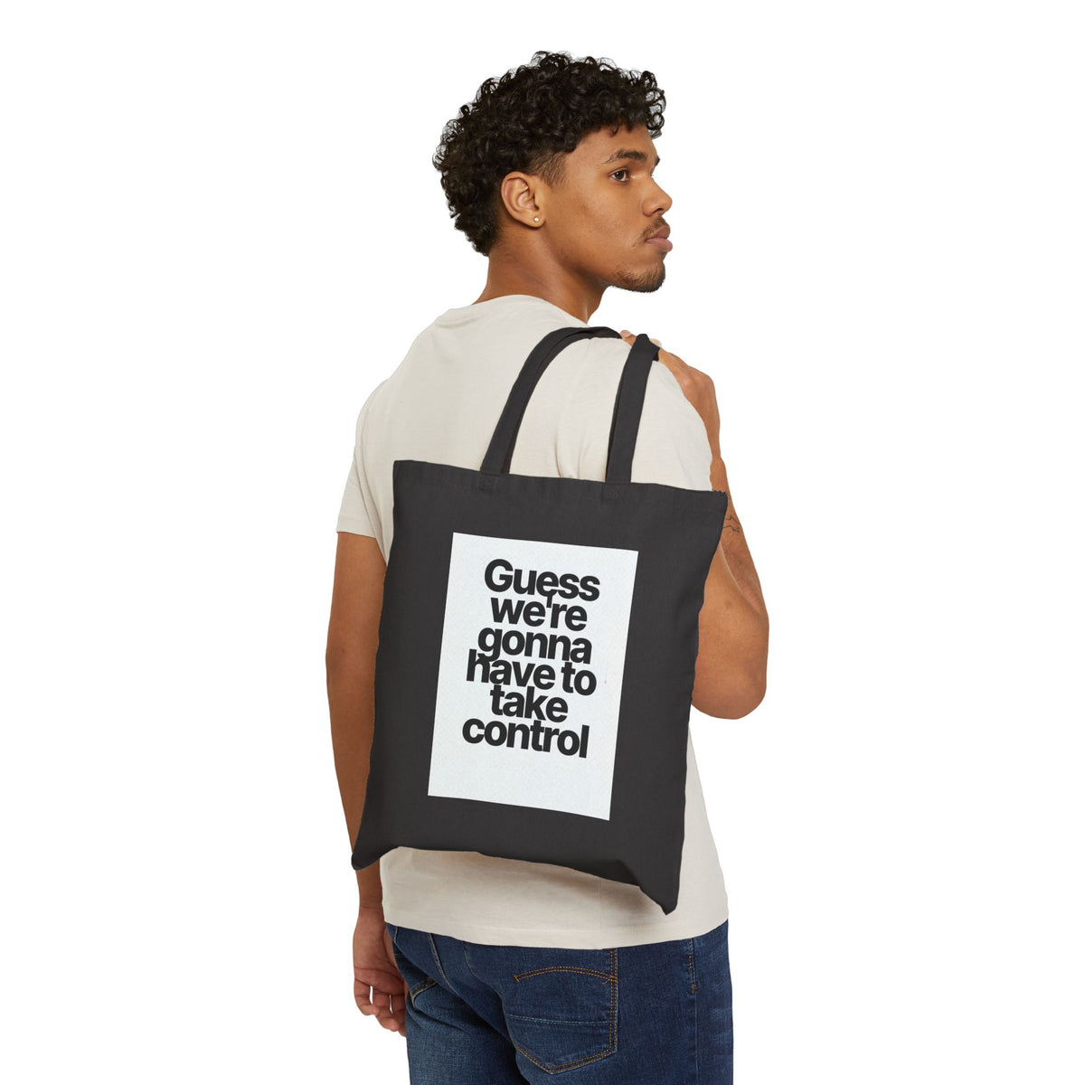 Canvas Tote Bag — "Guess We’re Gonna Have To Take Control" Minimalist Statement Tote