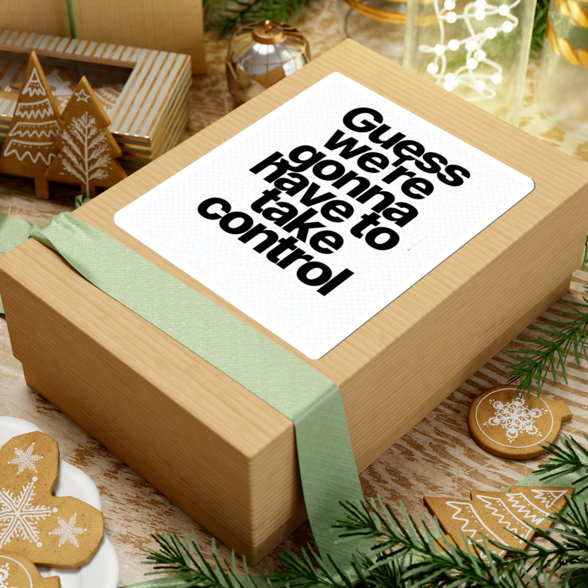 Sticker — "Guess we’re gonna have to take control" Bold Typography Sticker