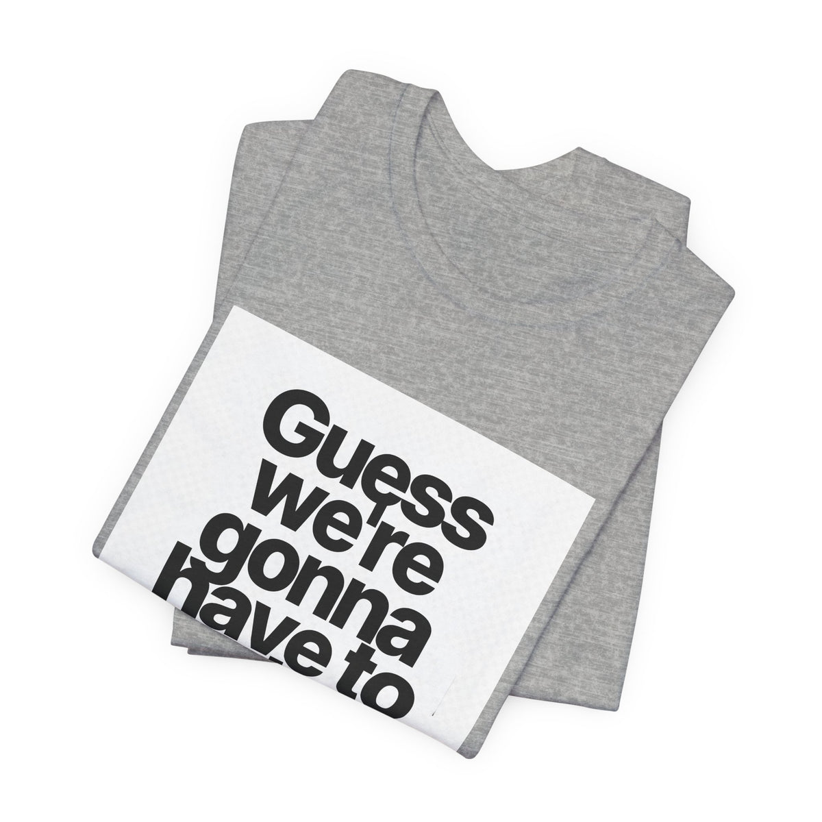 Graphic Tee — "Guess we're gonna have to take control" Typographic T‑Shirt