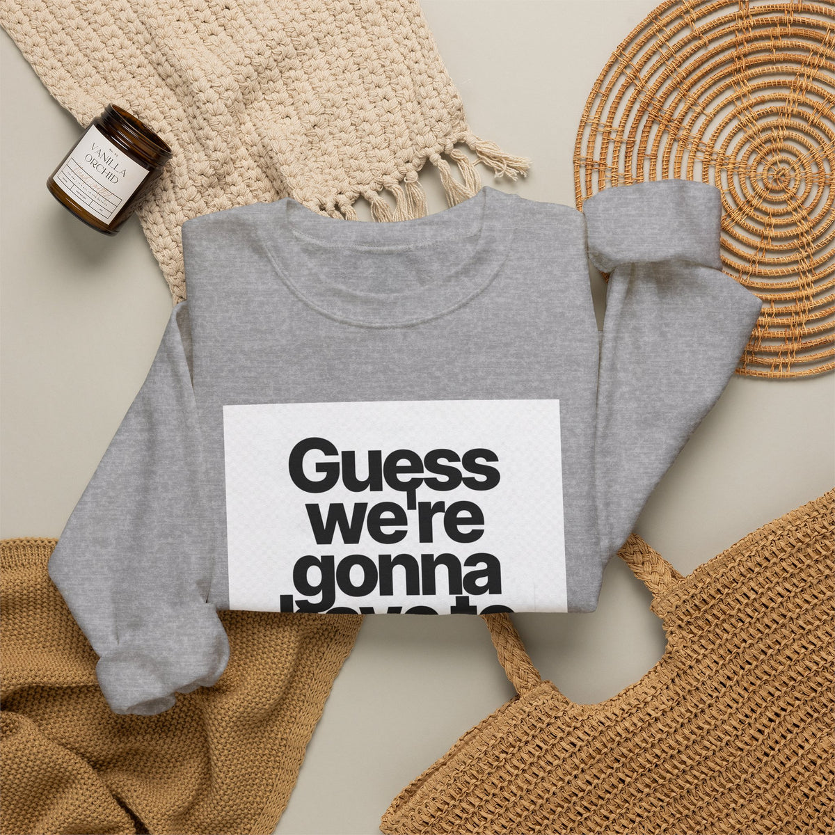 Quote Crewneck Sweatshirt — "Guess we’re gonna have to take control" Graphic