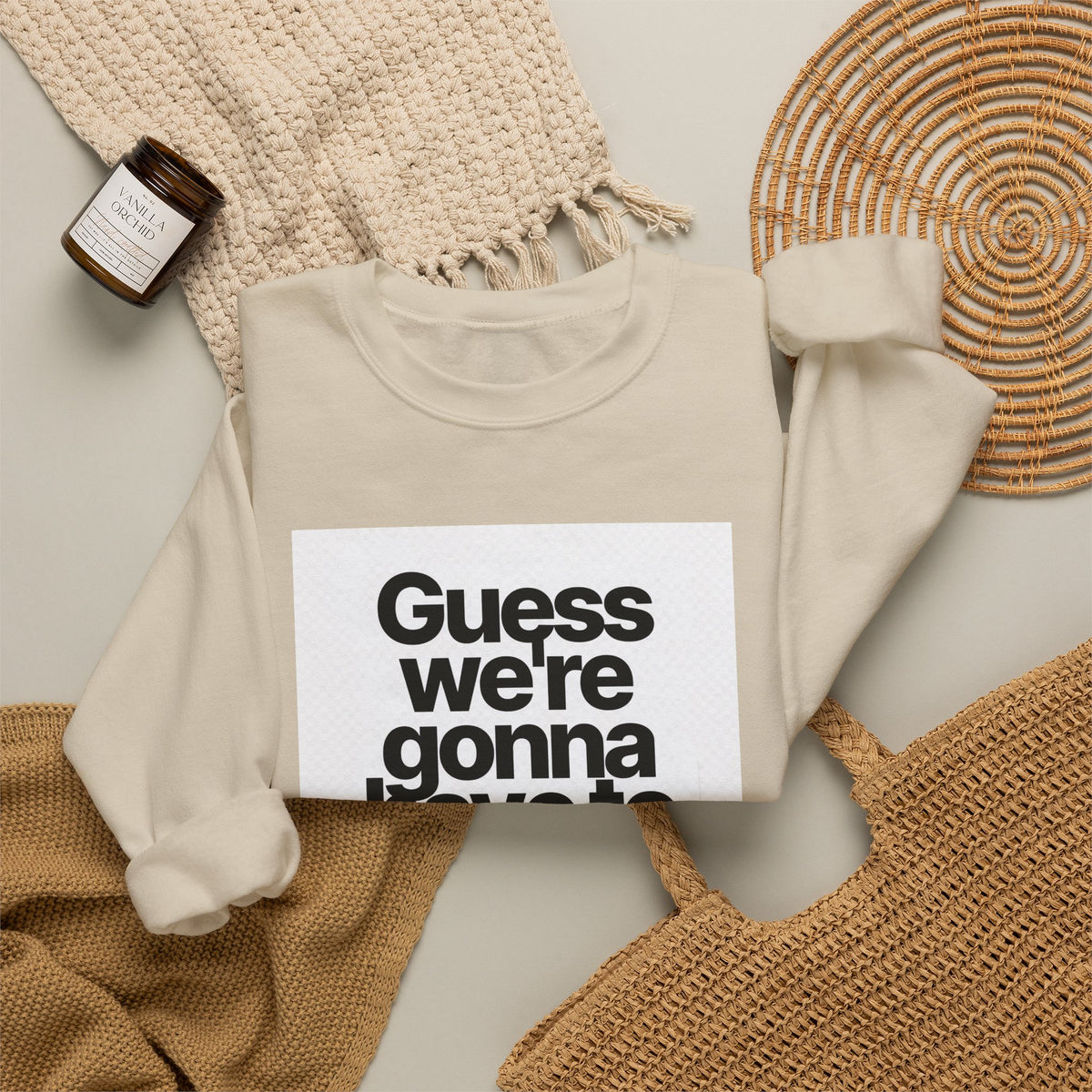 Quote Crewneck Sweatshirt — "Guess we’re gonna have to take control" Graphic