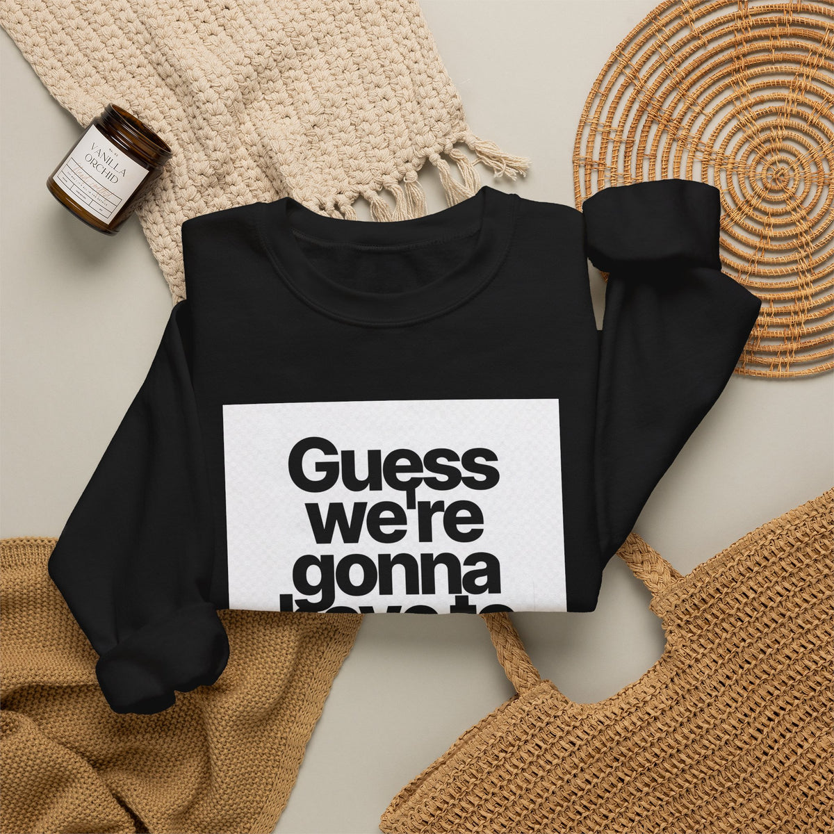 Quote Crewneck Sweatshirt — "Guess we’re gonna have to take control" Graphic