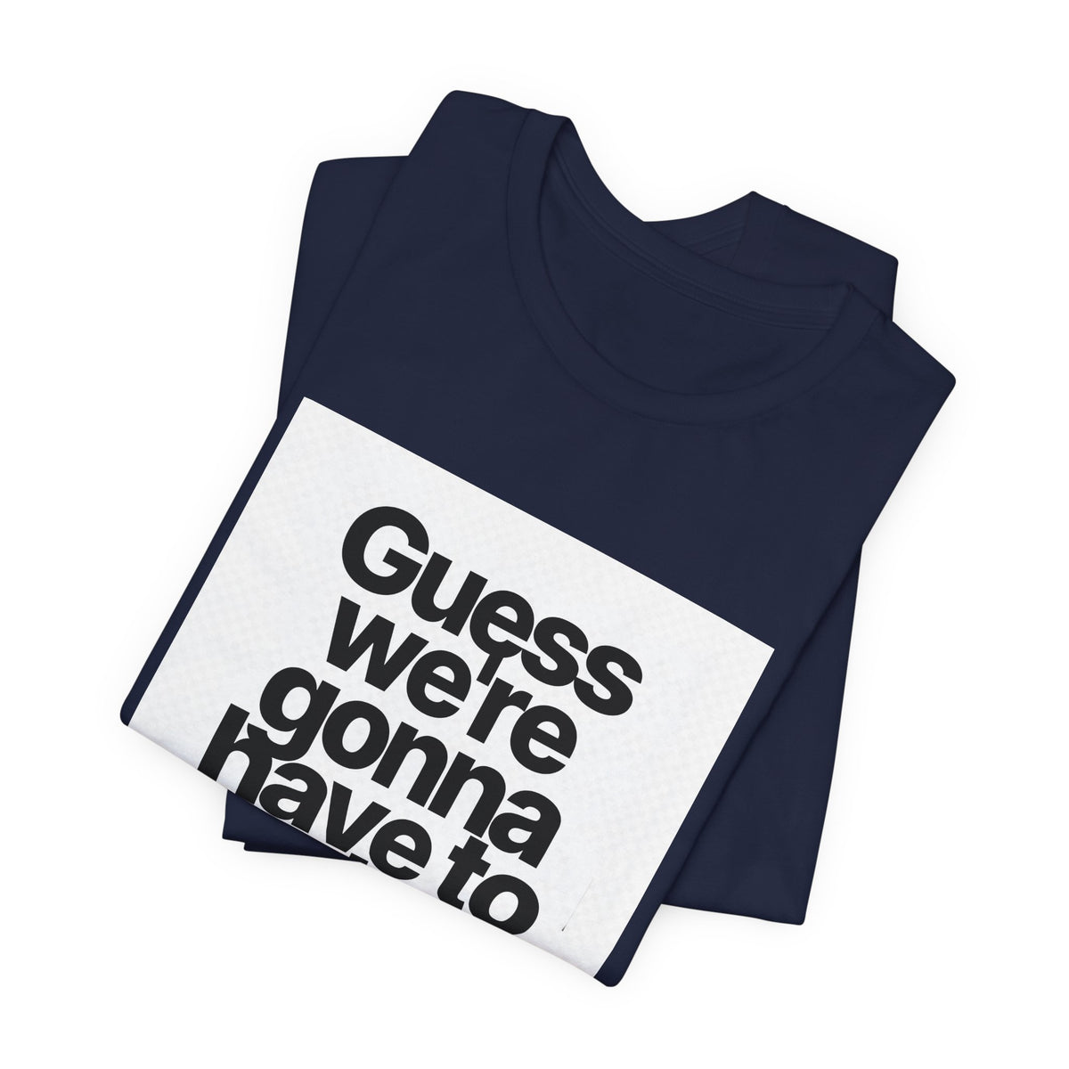 Graphic Tee — "Guess we're gonna have to take control" Typographic T‑Shirt