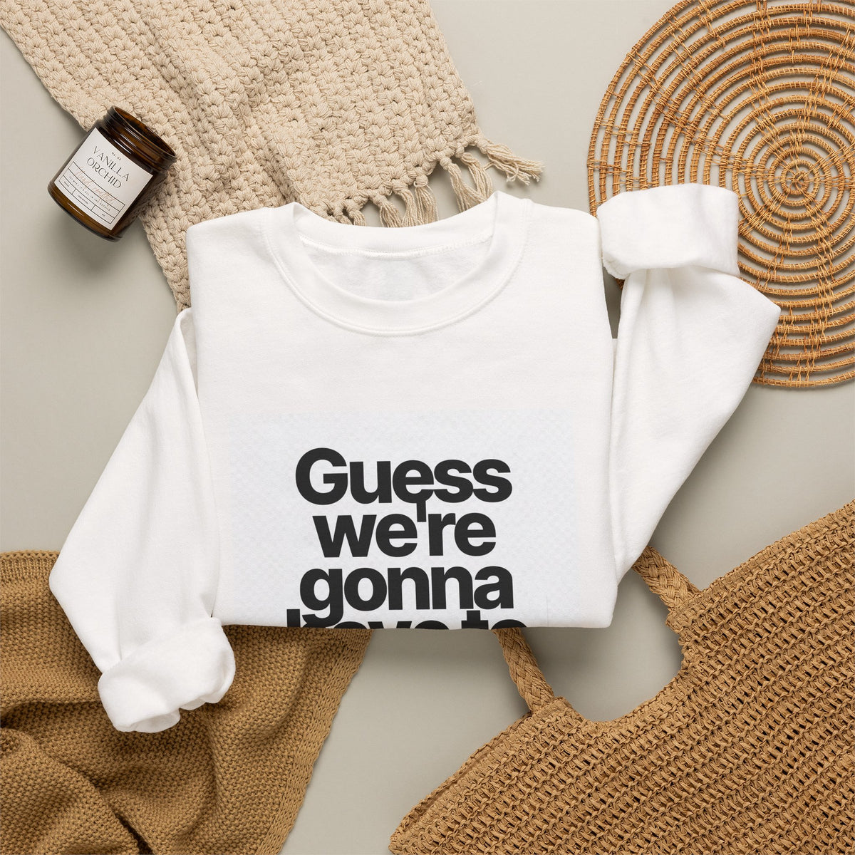 Quote Crewneck Sweatshirt — "Guess we’re gonna have to take control" Graphic