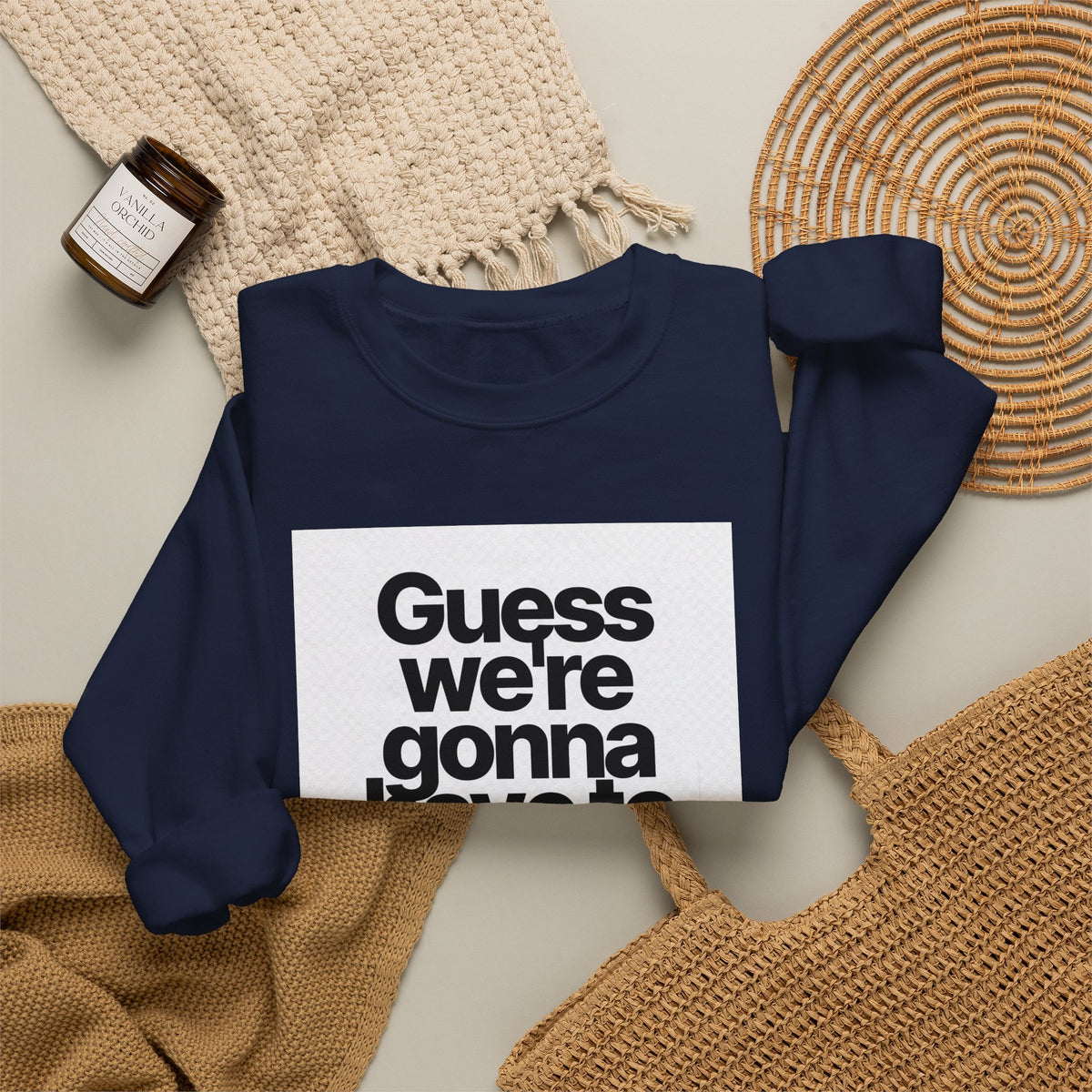 Quote Crewneck Sweatshirt — "Guess we’re gonna have to take control" Graphic